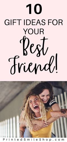 two women hugging each other with text overlay saying 10 gift ideas for your best friend