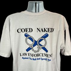 Coed Naked Law Enforcement Graphic Tee Shirt Nwot Graphic Tee Shirt, Graphic Tee Shirts, Law Enforcement, Tee Shirt, Graphic Tee, White Black, White And Black, Graphic Tees, Tee Shirts