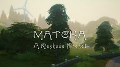 the title for matoha, a reshade preset with trees and wind mills in the background