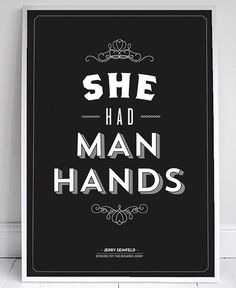 a black and white poster with the words she had man hands