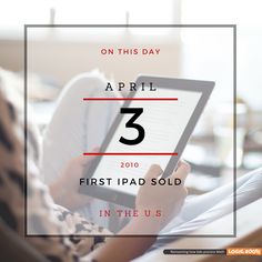 a person sitting on a couch with an ipad in their lap and the text reads, on this day, apr 3rd, 2010 first ipad sold in the u s