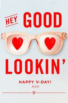 a pair of heart - shaped glasses with the words, hey good looking happy - day aeo