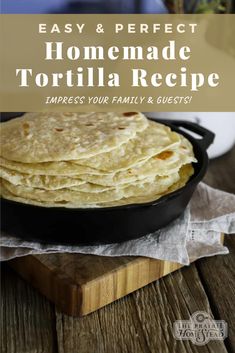 homemade tortilla recipe in a cast iron skillet