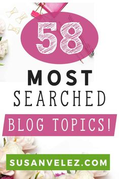 flowers and scissors with the words, most searched blog topics on top of it