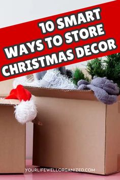 an open cardboard box with the words 10 smart ways to store christmas decor