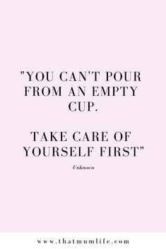 the quote you can't pour from an empty cup take care of yourself first