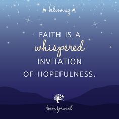 the words, faith is a whispered invitation of hopefulness on a blue background with stars