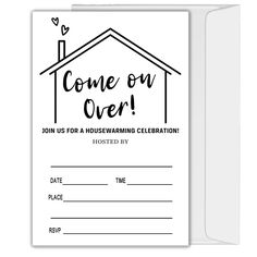 a housewarming celebration card with the words come on over in black and white