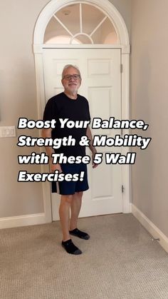 a man standing in front of a door with the words, best your balance, strength & mobility with these 5 wall exercises