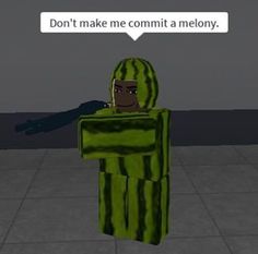 a person in a watermelon suit with a speech bubble saying don't make me commit a memory