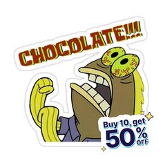 a sticker that says chocolate buy 10 get 50 % off with the image of a cartoon character