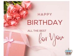 a pink gift box and flowers on a white background with the words happy birthday all the best for you