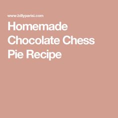 Homemade Chocolate Chess Pie Recipe Chocolate Chess Pie Recipe, Southern Pies, Chess Pie Recipe, Chocolate Chess Pie, Billy Parisi, Chess Pie, Southern Desserts, Homemade Pie Crusts, Sugar Sprinkles