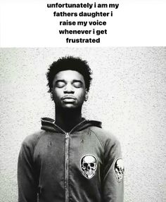 a man in a hoodie with his eyes closed and the caption reads, i hate you for unfruntablely i am my father raise my raise my voice whenever i get frustrated