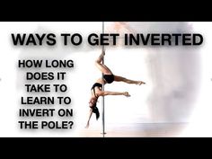 a woman pole dancing with the caption, ways to get inverted how long does it take to learn to invert on the pole?