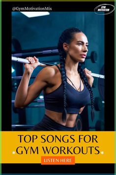 a woman holding a bar with the words top songs for gym workouts on it