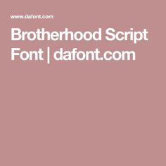 the text brotherhood script font dafont com on a pink background with white letters