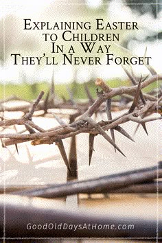 crown of thorns with the words explaining easter to children in a way they'll never forget