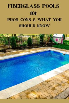 an above ground swimming pool with the words fiberglass pools 101 pros and what you should know