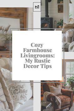 cozy farmhouse living rooms my rustic decor tips