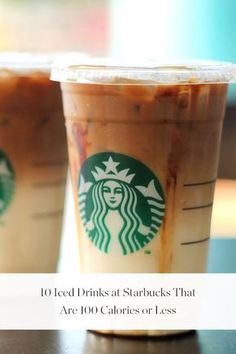 two iced drinks sitting next to each other with the words 10 iced drinks at starbucks that are 100 calories or less