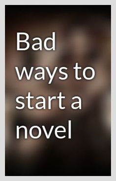 the text reads, bad ways to start a novel