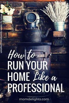 an old stove with the words how to run your home like a professional