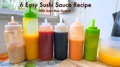 six different sauce bottles lined up next to each other on a cutting board with the words, 6 easy sushi sauce recipe