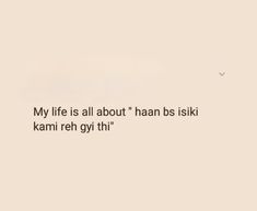 an airplane is flying in the sky with a quote below it that reads, my life is all about'haan bssiki kammi rh gyi th '