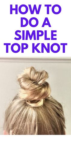 How To Do a Top Knot in a Minute - Here is how to do a simple and easy top knot. Short Hair Top Knot, How To Bun