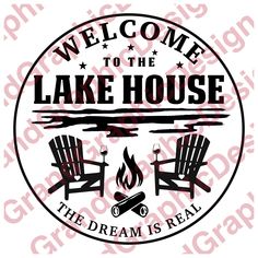 welcome to the lake house sign with two chairs and a campfire in front of it