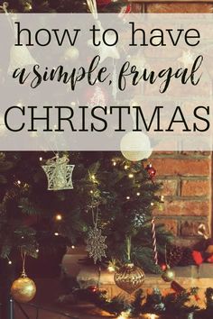 a christmas tree with the words how to have a simple, frugal christmas