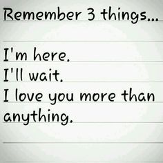 a note with the words i'm here i'll wait i love you more than anything