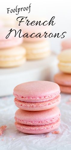 french macarons are stacked on top of each other with the words foolproof french macaroons above them