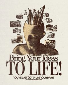 a poster with the words bring your ideas to life