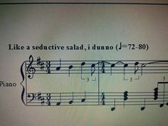 sheet music with the words like a seductive salad, i don't know