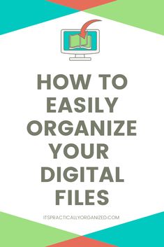 the text how to easily organize your digital files