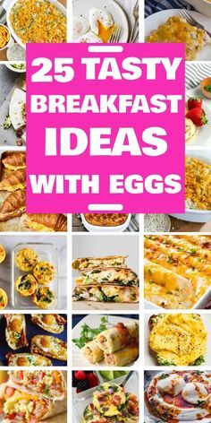 the 25 tasty breakfast ideas with eggs are on display in this post - it - up