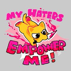 a cartoon dog with the words, my haters empower me