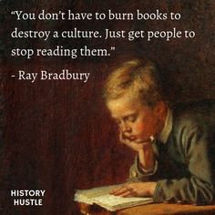 a painting with a quote from ray bradbury that reads you don't have to burn books to destroy a culture just get people to stop reading them