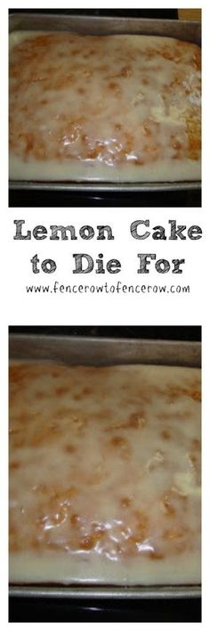 two pictures of lemon cake to die for