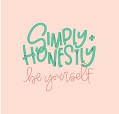 the words simply honesty are painted on a pink wall with blue and green lettering that reads be yourself