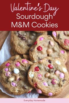 valentine's day sourdough m & m cookies