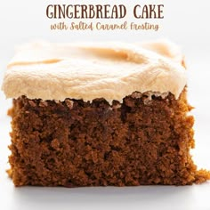 a close up of a piece of cake with frosting on it and the words, gingerbread cake with salted caramel frosting