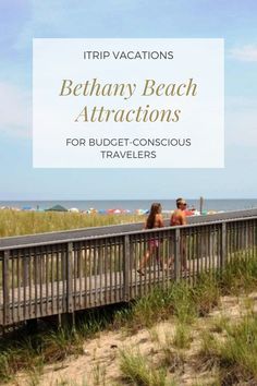 two people walking on a boardwalk near the beach with text overlay that reads trip vacations belhany beach attractions for budget - conscious travelers