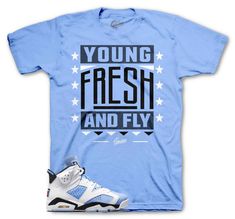 Sneaker t-shirts to match your Jordan Retro 6 UNC university blue | Sneaker Outfit ST Clothing Young Fresh Fly Sneaker Tee Made of 100% pre-shrunk cotton. Fits true to size. *You may refer to size chart for correct measurements.* SHOP OUR ENTIRE UNC 6 COLLECTION HERE Blue Varsity T-shirt For Fan Gear, Blue Sports Shirt With Graphic Print, Blue Graphic Print Sports Shirt, Blue Sporty Shirt For Streetwear, Sporty Light Blue T-shirt For Streetwear, Blue Sporty Streetwear Shirt, Sporty Blue Shirt For Streetwear, Blue Varsity Top With Team Name, Light Blue Letter Print Shirt For Streetwear