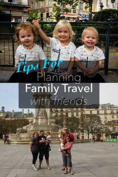 family travel with friends tips for planning the perfect trip to paris, france and other countries