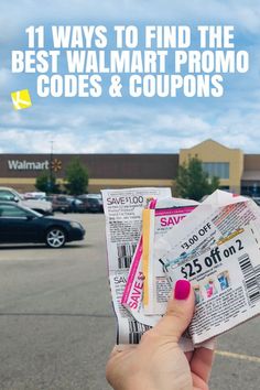 someone holding up some coupons in front of a store with the words, 11 ways to find the best walmart promotion code & coupons