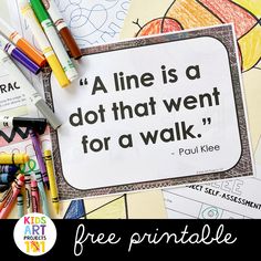 a pile of crayons and markers with a quote on the top that says, a line is a dot that went for a walk