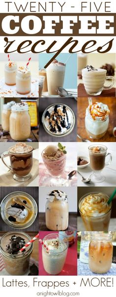 there are many different types of drinks in this collage with the words, twenty - five coffee recipes